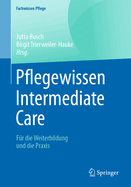 Pflegewissen Intermediate Care: Fr Die Weiterbildung Und Die PRAXIS