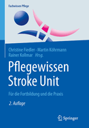 Pflegewissen Stroke Unit: Fr Die Fortbildung Und Die PRAXIS