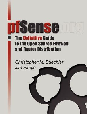 pfSense: The Definitive Guide - Buechler, Christopher M, and Pingle, Jim, and Lucas, Michael W (Foreword by)