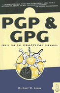 PGP & Gpg: Email for the Practical Paranoid