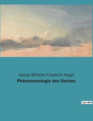 Phnomenologie des Geistes - Hegel, Georg Wilhelm Friedrich