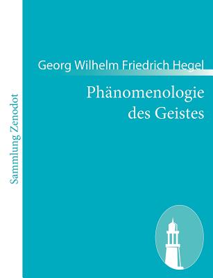 Phnomenologie des Geistes - Hegel, Georg Wilhelm Friedrich