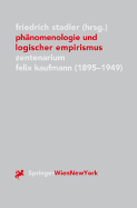 PH?nomenologie Und Logischer Empirismus: Zentenarium Felix Kaufmann (1895-1949) - Stadler, Friedrich (Editor)