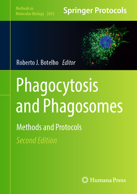 Phagocytosis and Phagosomes: Methods and Protocols - Botelho, Roberto J. (Editor)