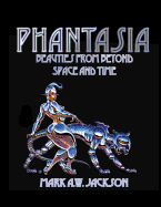 Phantasia: Beauties from Beyond Space and Time