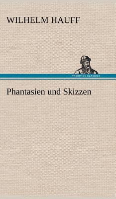 Phantasien Und Skizzen - Hauff, Wilhelm