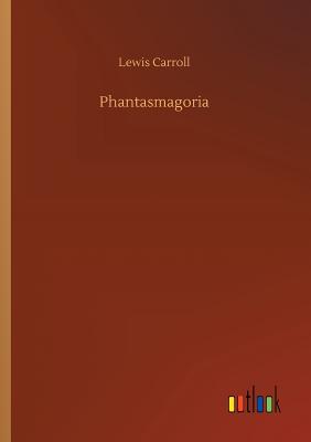 Phantasmagoria - Carroll, Lewis