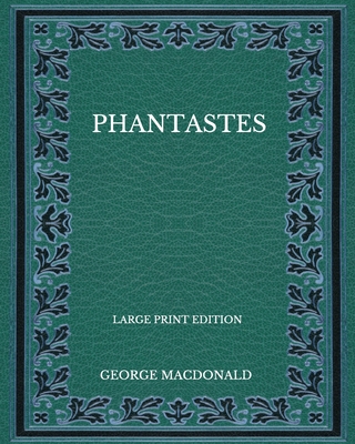 Phantastes - Large Print Edition - MacDonald, George