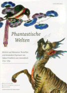 Phantastische Welten: Malerei auf Meissener Porzellan und Deutschen Fayencen