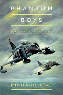 Phantom Boys: True Tales from the UK Operators of the McDonnell Douglas F-4