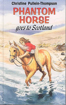 Phantom Horse Goes to Scotland - Pullein-Thompson, Christine