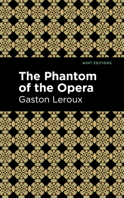 Phantom of the Opera - LeRoux, Gaston, and Editions, Mint (Contributions by)