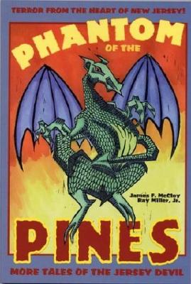 Phantom of the Pines: More Tales of the Jersey Devil - McCloy, James F, and Miller, Ray, Jr.