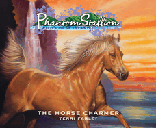 Phantom Stallion, Wild Horse Island: The Horse Charmer Volume 25