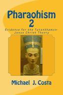 Pharaohism 2: Evidence for the Tutankhamon-Jesus Christ Theory