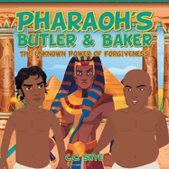 Pharaoh's Butler & Baker: The Unknown Power of Forgiveness