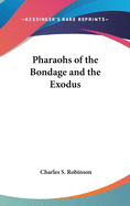 Pharaohs of the Bondage and the Exodus