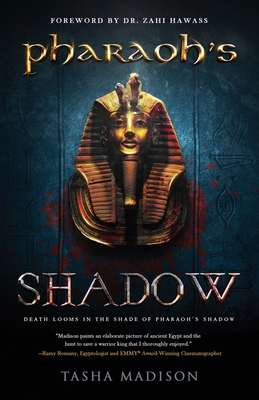 Pharaoh's Shadow: Foreword by Dr. Zahi Hawass - Madison, Tasha, and Hawass, Zahi (Foreword by)