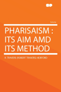 Pharisaism: Its Aim AMD Its Method