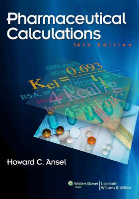 Pharmaceutical Calculations, North American Edition - Ansel, Howard C, PhD