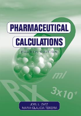 Pharmaceutical Calculations - Teixeria, Maria Glaucia, and Teixeira, Maria Glaucia, and Zatz, Joel L