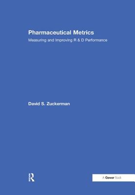 Pharmaceutical Metrics: Measuring and Improving R & D Performance - Zuckerman, David S.