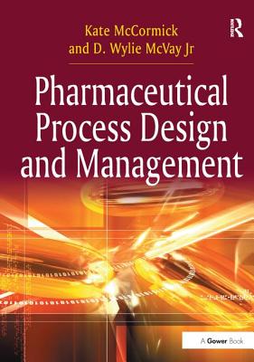 Pharmaceutical Process Design and Management - McCormick, Kate, Dr.