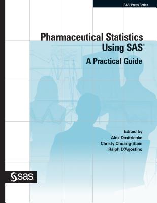 Pharmaceutical Statistics Using SAS: A Practical Guide - Dmitrienko, Alex, PhD, and Chuang-Stein, Christy, and D'Agostino, Ralph