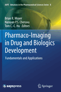 Pharmaco-imaging in Drug and Biologics Development: Fundamentals and Applications