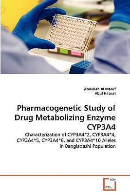Pharmacogenetic Study of Drug Metabolizing Enzyme CYP3A4 - Maruf, Abdullah Al, and Hasnat, Abul