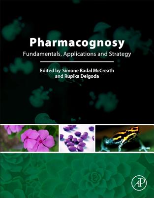 Pharmacognosy: Fundamentals, Applications and Strategies - Delgoda, Rupika, and Badal McCreath, Simone (Editor)