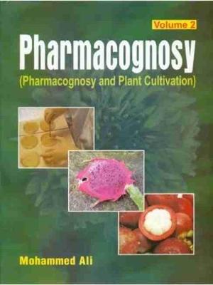 Pharmacognosy: (Pharmacognosy and Phytochemistry), Volume 2 - Ali, Mohammed