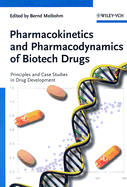 Pharmacokinetics and Pharmacodynamics of Biotech Drugs: Principles and Case Studies in Drug Development