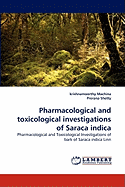 Pharmacological and Toxicological Investigations of Saraca Indica