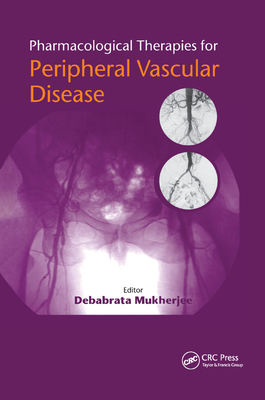 Pharmacological Therapies for Peripheral Vascular Disease - Mukherjee, Debabrata (Editor)