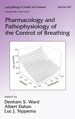 Pharmacology and Pathophysiology of the Control of Breathing - Ward, Denham S (Editor), and Dahan, Albert (Editor), and Teppema, Luc (Editor)