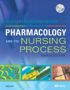 Pharmacology and the Nursing Process - Lilley, Linda Lane, PhD, RN, and Harrington, Scott, Pharmd, and Snyder, Julie S, Msn