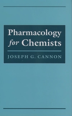 Pharmacology for Chemists - Cannon, Joseph G