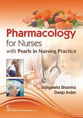 Pharmacology for Nurses: With Pearls in Nursing Practice - Sharma, Sangeeta, Ph.D., and Deep, Inder