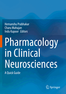 Pharmacology in Clinical Neurosciences: A Quick Guide