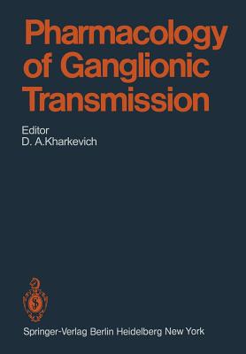 Pharmacology of Ganglionic Transmission - Kharkevich, D a (Editor), and Aviado, D M (Contributions by)