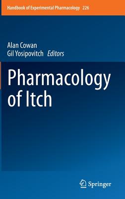 Pharmacology of Itch - Cowan, Alan (Editor), and Yosipovitch, Gil (Editor)