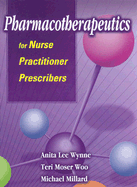 Pharmacotherapeutics for Nurse Practitioner Prescribers - Wynne, Anita Lee, PhD, and Woo, Teri Moser, RN, PhD, and Millard, Michael, MS, Rph