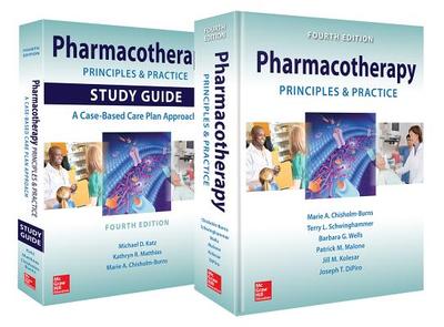 Pharmacotherapy Principles and Practice, Fourth Edition: Book and Study Guide - Chisholm-Burns, Marie A, and Schwinghammer, Terry L, and Wells, Barbara G, Pharmd, Fccp