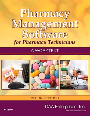 Pharmacy Management Software for Pharmacy Technicians: A Worktext - Daa Enterprises Inc