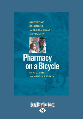 Pharmacy on a Bicycle: Innovative Solutions for Global Health and Poverty - Epstein, Eric G. Bing and Marc J.