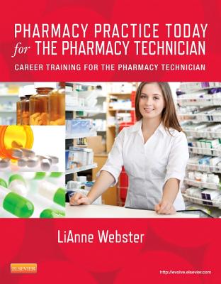 Pharmacy Practice Today for the Pharmacy Technician: Career Training for the Pharmacy Technician - Webster, LiAnne C.