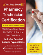 Pharmacy Technician Certification Study Guide 2020 and 2021: PTCB Exam Study Guide 2020-2021 and Practice Test Questions [Updated for the New 2020 Outline]