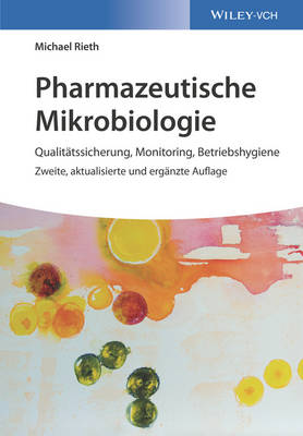 Pharmazeutische Mikrobiologie: Qualitatssicherung, Monitoring, Betriebshygiene - Rieth, Michael