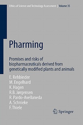 Pharming: Promises and risks ofbBiopharmaceuticals derived from genetically modified plants and animals - Rehbinder, Eckard, and Engelhard, Margret, and Hagen, Kristin